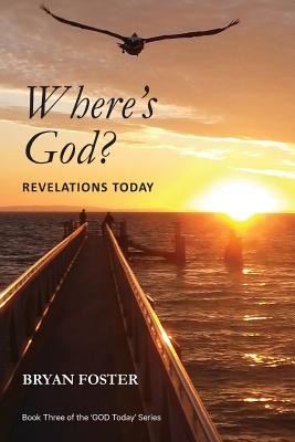 Where's God? Revelations Today: (Large Print) - Foster, Bryan W