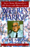 Where's Harry?: Steve Stone Remembers His Years with Harry Caray