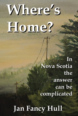 Where's Home? - Hull, Jan Fancy, and Wetmore, Andrew (Editor), and Heggelin, Christine (Cover design by)