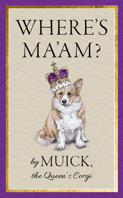 Where's Ma'am? - Muick the Queen's Corgi