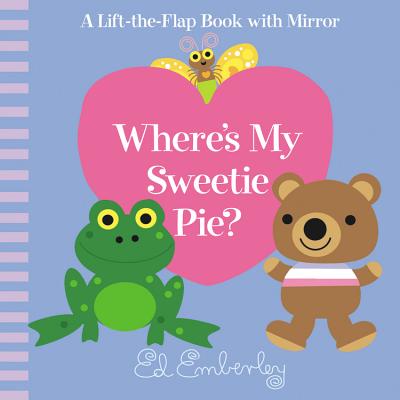 Where's My Sweetie Pie? - Emberley, Ed