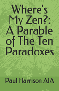 Where's My Zen?: A Parable of The Ten Paradoxes