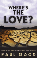 Where's the Love?: Getting a Better Sense of God's Love