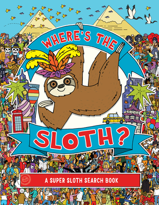 Where's the Sloth?: A Super Sloth Search Book Volume 3 - Rowland, Andy