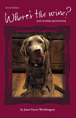 Where's the Wine? And Other Questions, Second Edition - Worthington, Janet Farrar