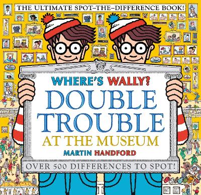 Where's Wally? Double Trouble at the Museum: The Ultimate Spot-the-Difference Book!: Over 500 Differences to Spot! - 