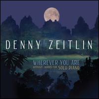 Wherever You Are: Midnight Moods for Solo Piano - Denny Zeitlin