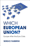 Which European Union?: Europe After the Euro Crisis