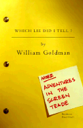 Which Lie Did I Tell?: More Adventures in the Screen Trade