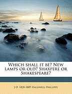 Which Shall It Be? New Lamps or Old? Shaxpere or Shakespeare?