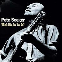 Which Side Are You On? - Pete Seeger