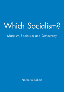 Which Socialism?: Marxism, Socialism and Democracy