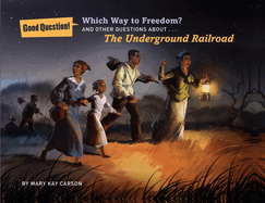 Which Way to Freedom?: And Other Questions about the Underground Railroad