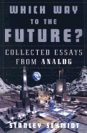 Which Way to the Future?: Selected Essays from Analog (R) - Schmidt, Stanley, Ph.D.