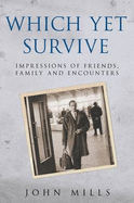 Which Yet Survive...: Impressions of Friends, Family and Encounters