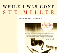 While I Was Gone - Miller, Sue, and Brown, Blair (Read by)
