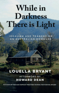 While in Darkness There is Light: Idealism and Tragedy on an Australian Commune