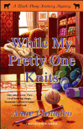 While My Pretty One Knits: Volume 1