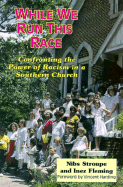 While We Run This Race: Confronting the Power of Racism in a Southern Church - Stroupe, Nibs, and Fleming, Inez, and Stroupe, Gibson