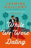 While We Were Dating: The sparkling fake-date rom-com from the 'queen of contemporary romance' (Oprah Mag)