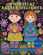 Whimsical Easter Delights: A Coloring Wonderland for Kids