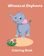Whimsical Elephants: Coloring Book