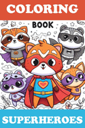 Whimsical Heroes: A Cute Superhero Coloring Adventure: Unleash Your Imagination with Adorable Superheroes from Every Realm