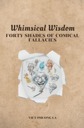 Whimsical Wisdom: Forty Shades of Comical Fallacies