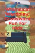 Whimsical Wordplay: Crossword Fun for Kids