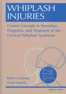 Whiplash Injuries: Current Concepts in Prevention, Diagnosis, and Treatment of the Cervical Whiplash Syndrome