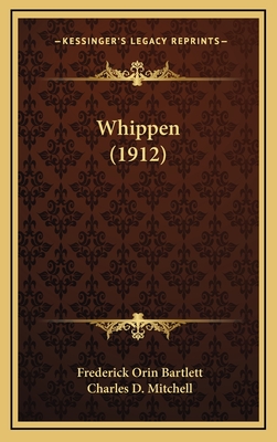 Whippen (1912) - Bartlett, Frederick Orin, and Mitchell, Charles D (Illustrator)