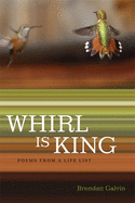 Whirl Is King: Poems from a Life List