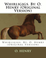 Whirligigs. By: O. Henry (Original Version)