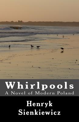 Whirlpools: A Novel of Modern Poland - Drezmal, Max A (Translated by), and Sienkiewicz, Henryk