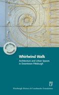 Whirlwind Walk: Architecture and Urban Spaces in Downtown Pittsburgh - Pittsburgh History & Landmarks Foundation