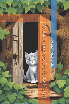 Whiskers and the Enchanted Forest - Richards, Joseph