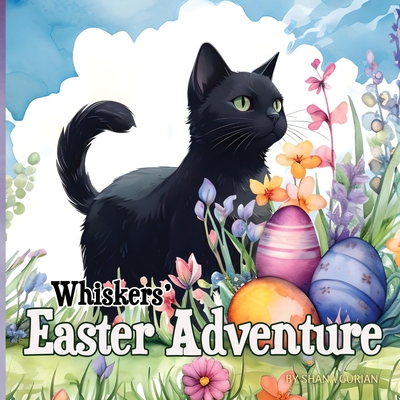 Whiskers' Easter Adventure - Gorian, Shana