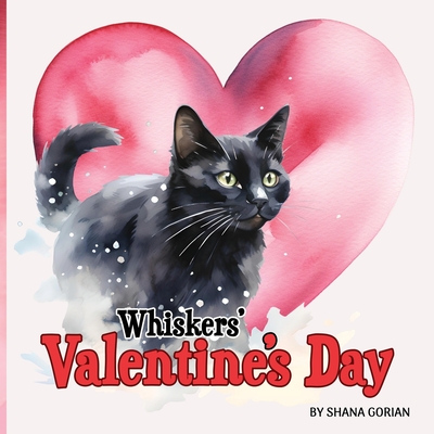 Whiskers' Valentine's Day: A story of friendship - Gorian, Shana