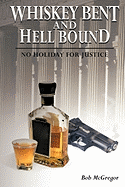 Whiskey Bent and Hell Bound: No Holiday for Justice