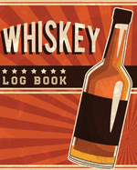 Whiskey Log Book: Whiskey Review Notebook - Cigar Bar Companion - Single Malt - Bourbon Rye Try - Distillery Philosophy - Scotch - Whisky Gift - Orange Roar