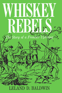 Whiskey Rebels: The Story of a Frontier Uprising