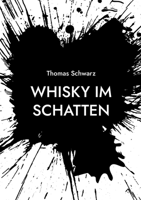 Whisky im Schatten - Schwarz, Thomas