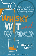 Whisky Wit and Wisdom: Light and Quirky Stories from Inside the Whisky World