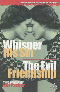 Whisper His Sin/The Evil Friendship