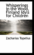 Whisperings in the Wood, Finland Idyls for Children