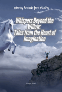 Whispers Beyond the Willow: Tales from the Heart of Imagination