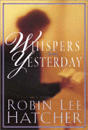 Whispers from Yesterday - Hatcher, Robin Lee