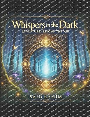 Whispers in the Dark: Adventures Beyond the Veil - Rahim, Said