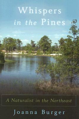 Whispers in the Pines: A Naturalist in the Northeast - Burger, Joanna, Dr., PhD