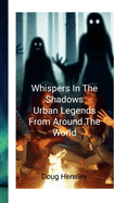 Whispers in the Shadows: Urban Legends from Around the World